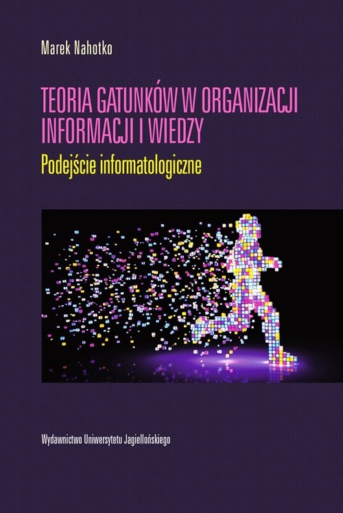 Image of Teoria gatunków w organizacji informacji i wiedzy Podejście informatologiczne