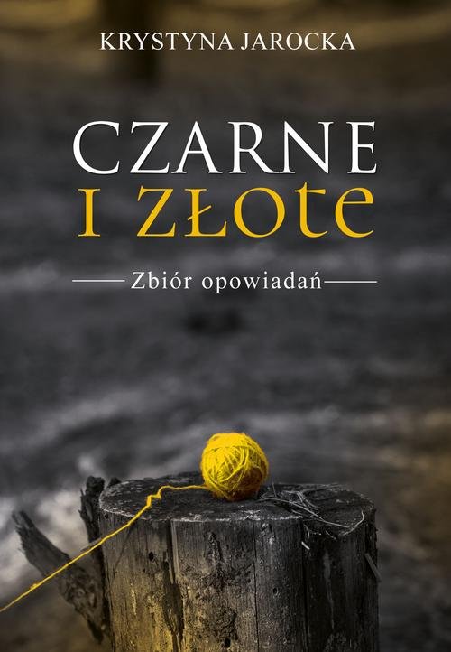 Image of Czarne i złote Zbiór opowiadań