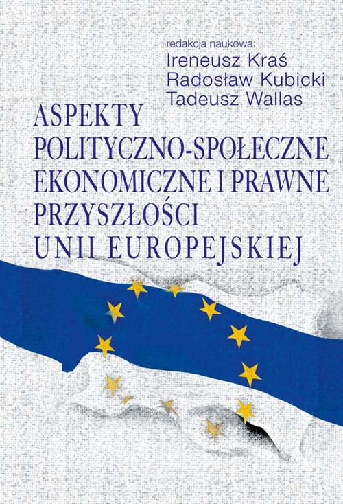 Image of Aspekty polityczno-społeczne, ekonomiczne i prawne przyszłości Unii Europejskiej