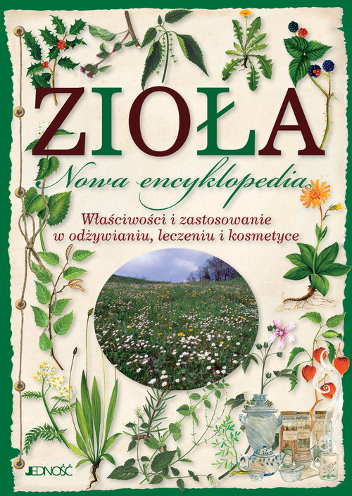 Image of Zioła Nowa encyklopedia Właściwości i zastosowanie w odżywianiu, leczeniu i kosmetyce