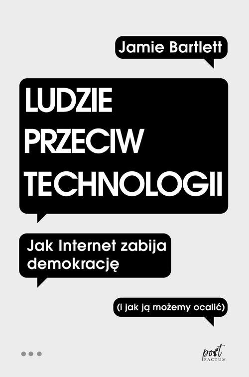 Image of Ludzie przeciw technologii Jak internet zabija demokrację (i jak ją możemy ocalić)