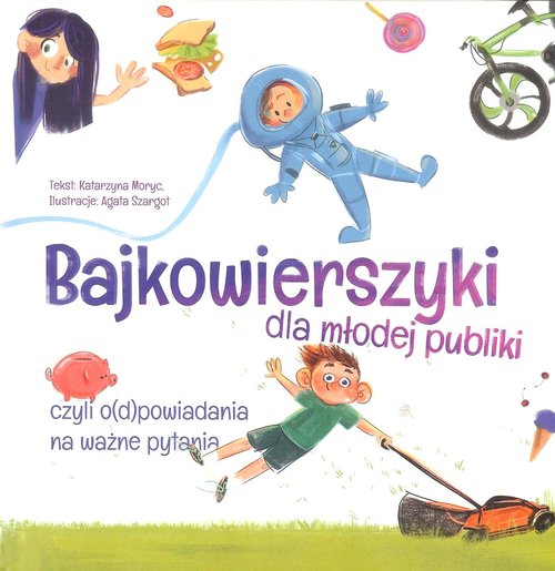 Image of Bajkowierszyki dla młodej publiki / Mali Moi czyli o(d)powiadania na ważne pytania