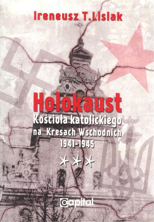 Image of Holokaust Kościoła katolickiego na Kresach Wschodnich 1941-1945