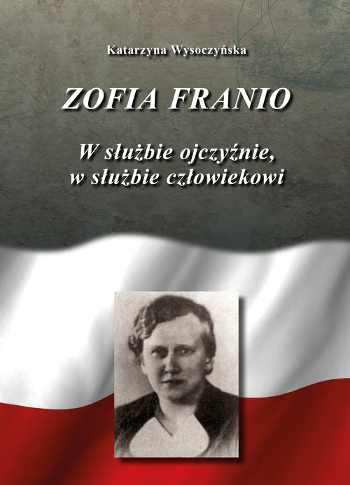 Image of Zofia Franio W służbie Ojczyźnie, w służbie człowiekowi