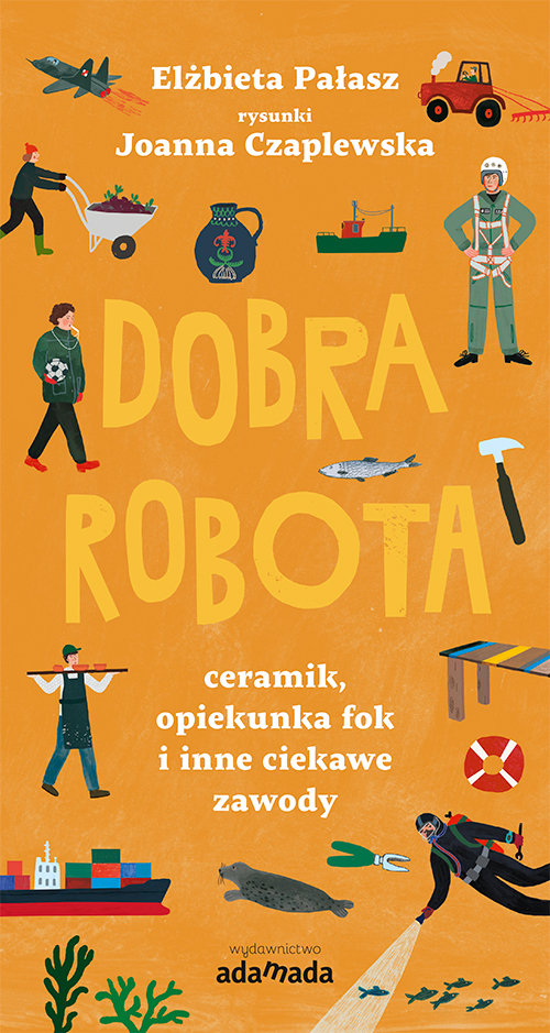 Image of Dobra robota Ceramik, opiekunka fok i inne ciekawe zawody