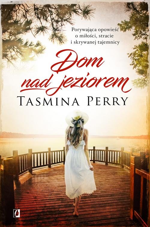 Image of Dom nad jeziorem Porywająca opowieść o miłości, stracie i skrywanej tajemnicy