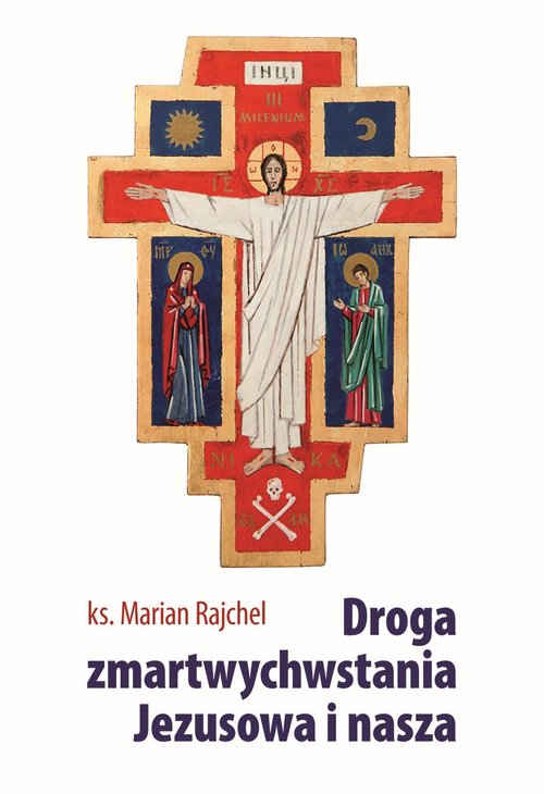 Image of Droga zmartwychwstania Jezusowa i nasza