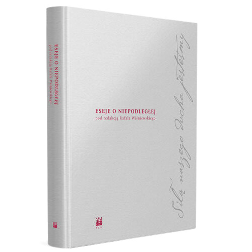 Image of Siłą naszego ducha jesteśmy Eseje o Niepodległej