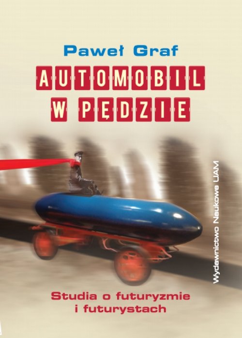 Image of Automobil w pędzie Studia o futuryzmie i futurystach