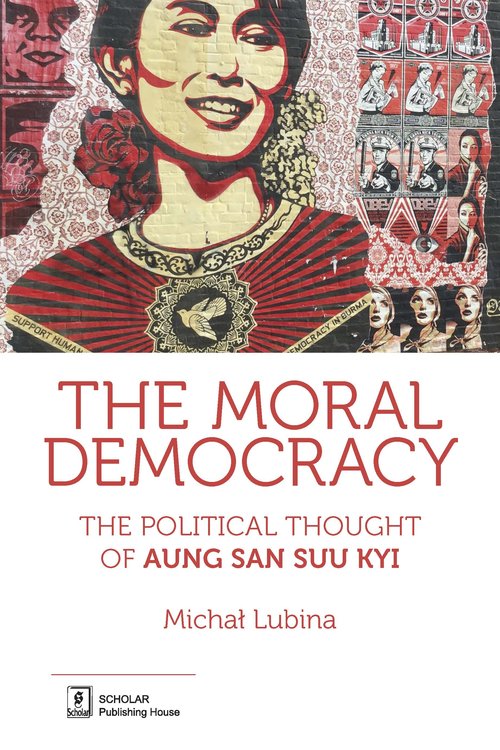 Image of The Moral Democracy The Political Thought of Aung San Suu Kyi