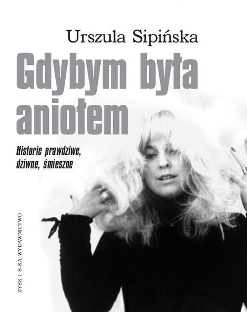 Image of Gdybym była aniołem Historie prawdziwe, dziwne, śmieszne