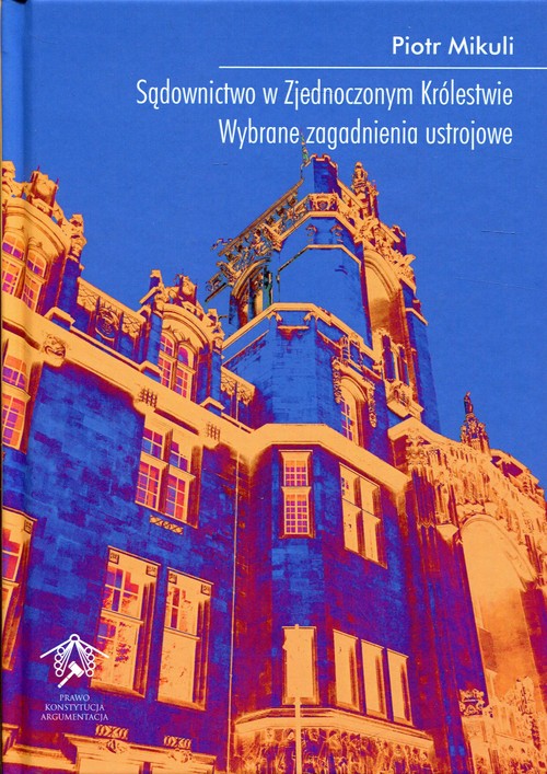 Image of Sądownictwo w Zjednoczonym Królestwie Wybrane zagadnienia ustrojowe