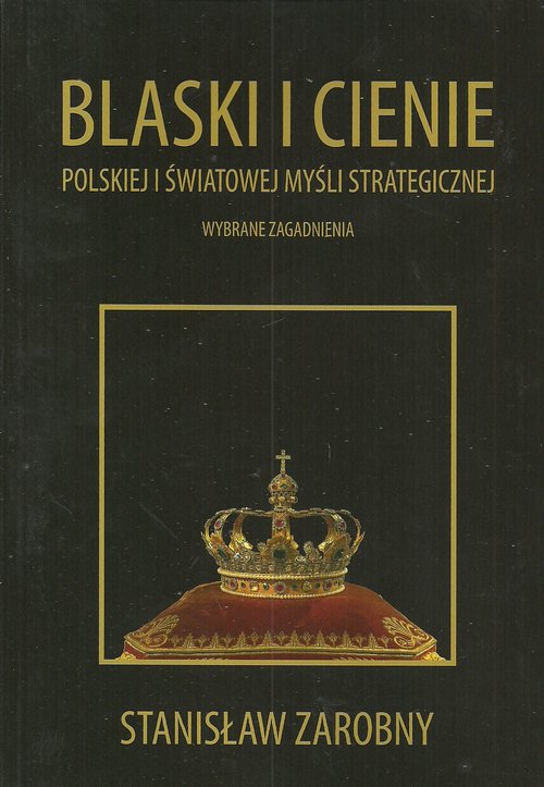 Image of Blaski i cienie polskiej i światowej myśli strategicznej Wybrane zagadnienia