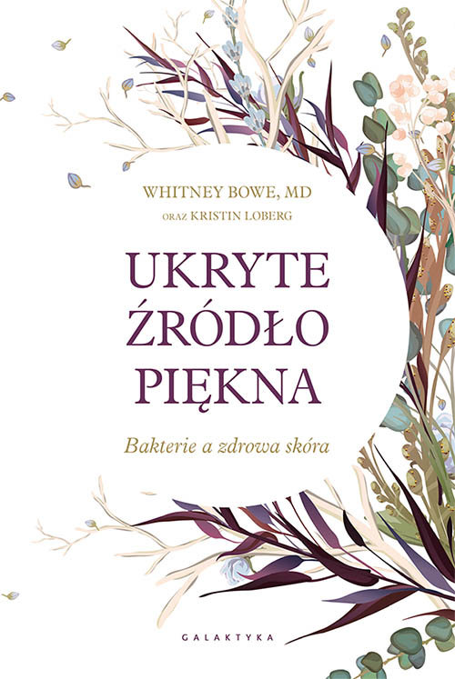 Image of Ukryte źródło piękna Bakterie a zdrowa skóra