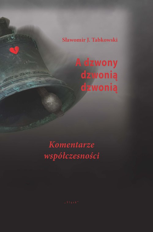 Image of A dzwony dzwonią dzwonią Komentarze współczesności