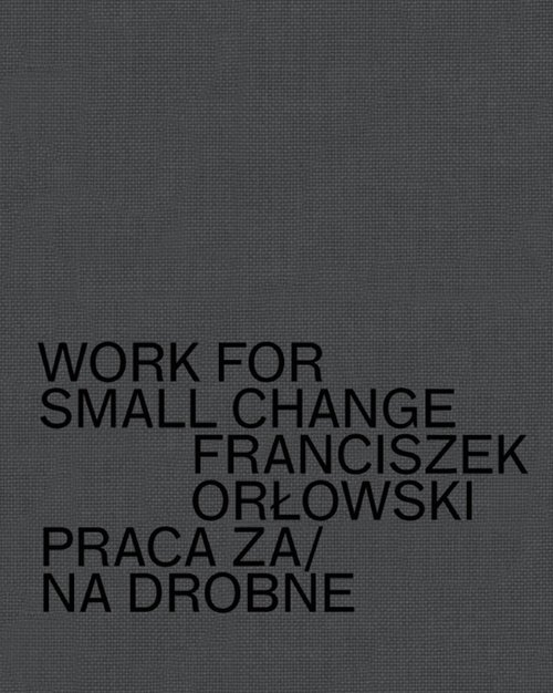 Image of Work for small change Praca za/na drobne