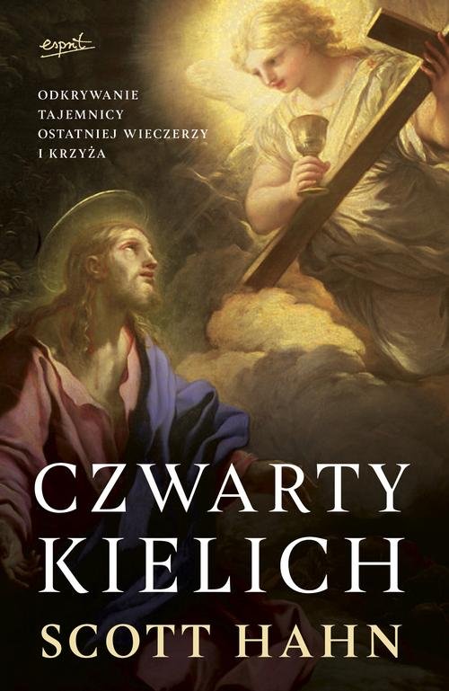 Image of Czwarty kielich Odkrywanie tajemnicy Ostatniej Wieczerzy i krzyża