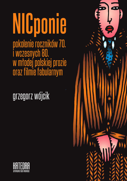Image of NICponie Pokolenie roczników 70. i wczesnych 80. w młodej polskiej prozie oraz filmie fabularnym