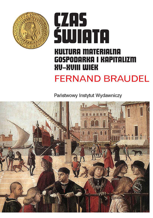 Image of Czas świata Kultura materialna, gospodarka i kapitalizm XV-XVIII wiek