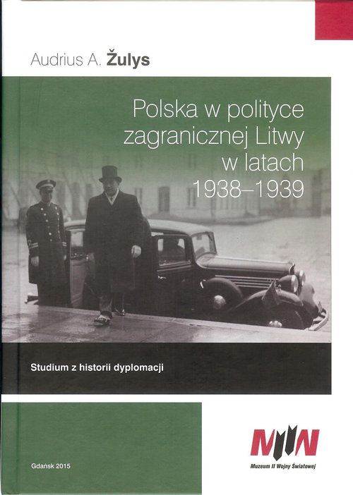 Image of Polska w polityce zagranicznej Litwy w latach 1938-1939 Studium z historii dyplomacji