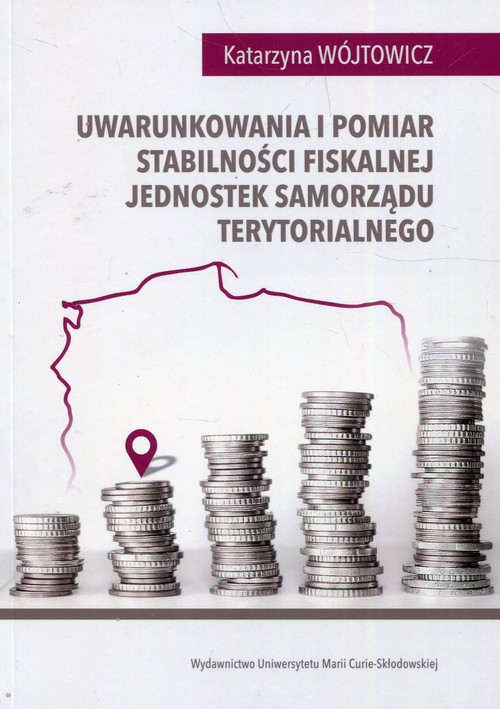 Image of Uwarunkowania i pomiar stabilności fiskalnej jednostek samorządu terytorialnego