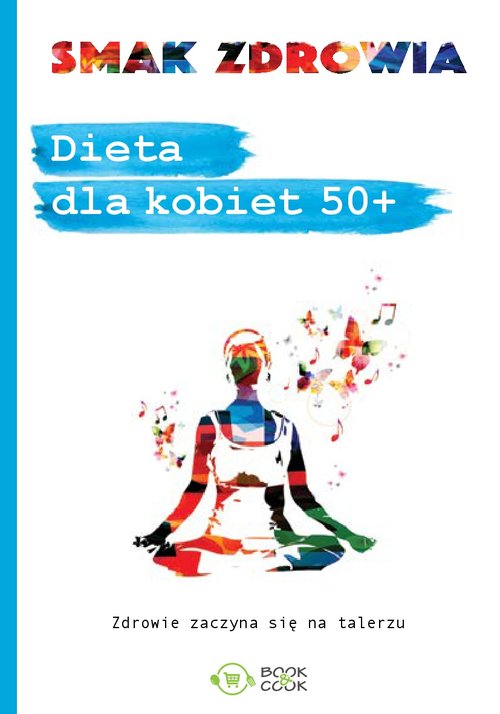 Image of Dieta dla kobiet 50 + Zdrowie zaczyna się na talerzu