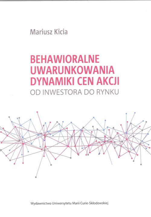 Image of Behawioralne uwarunkowania dynamiki cen akcji Od inwestora do rynku