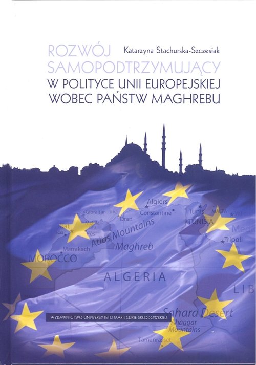 Image of Rozwój samopodtrzymujący w polityce Unii Europejskiej wobec państw Maghrebu