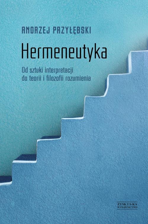 Image of Hermeneutyka. Od sztuki interpretacji do teorii i filozofii rozumienia