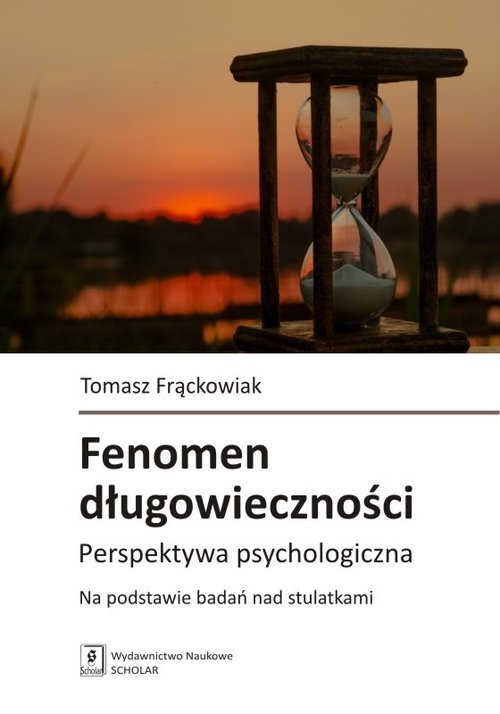 Image of Fenomen długowieczności Perspektywa psychologiczna. Na podstawie badań nad stulatkami