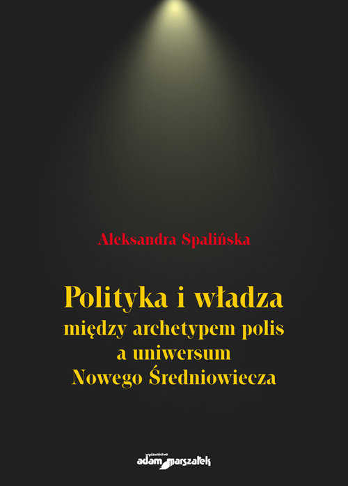 Image of Polityka i władza między archetypem polis a uniwersum Nowego Średniowiecza