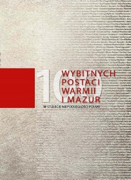 Image of 100 wybitnych postaci Warmii i Mazur W stulecie niepodległości Polski