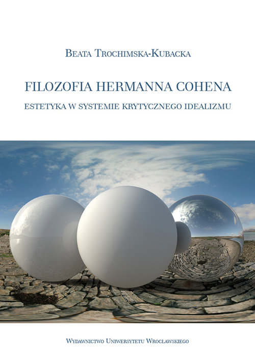 Image of Filozofia Hermanna Cohena Estetyka w systemie krytycznego idealizmu