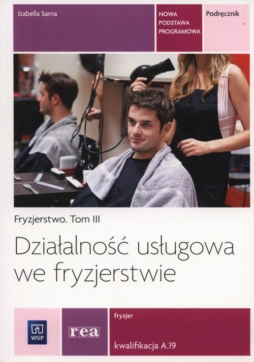 Image of Działaność usługowa we fryzjerstwie Podręcznik Tom 3 Kwalifikacja A.19