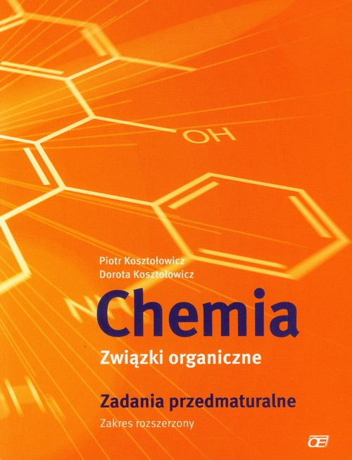 Image of Chemia Związki organiczne Zadania przedmaturalne Zakres rozszerzony Szkoła ponadgimnazjalna