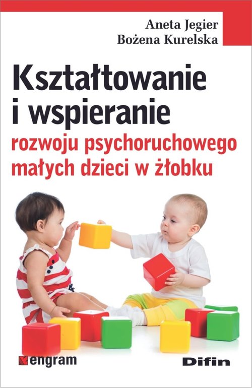 Image of Kształtowanie i wspieranie rozwoju psychoruchowego małych dzieci w żłobku