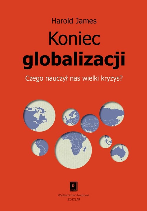 Image of Koniec globalizacji Czego nauczył nas wielki kryzys?