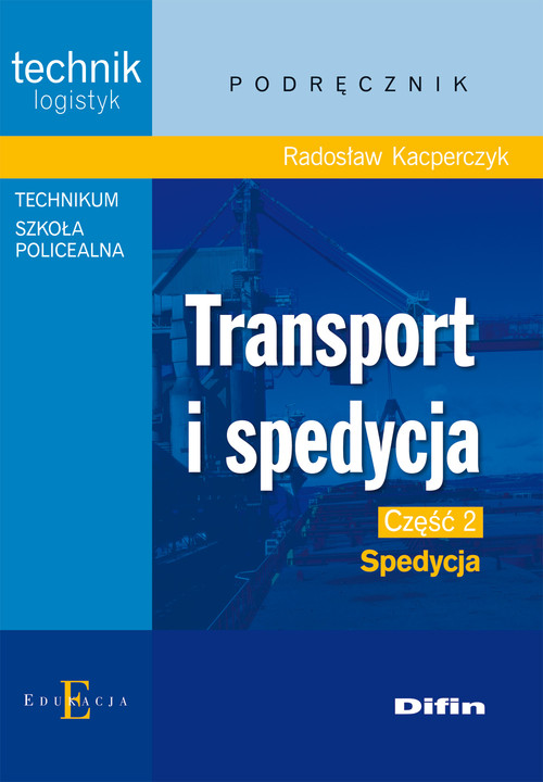 Image of Transport i spedycja Część 2 Spedycja Podręcznik Technik logistyk. Technikum, Szkoła policealna