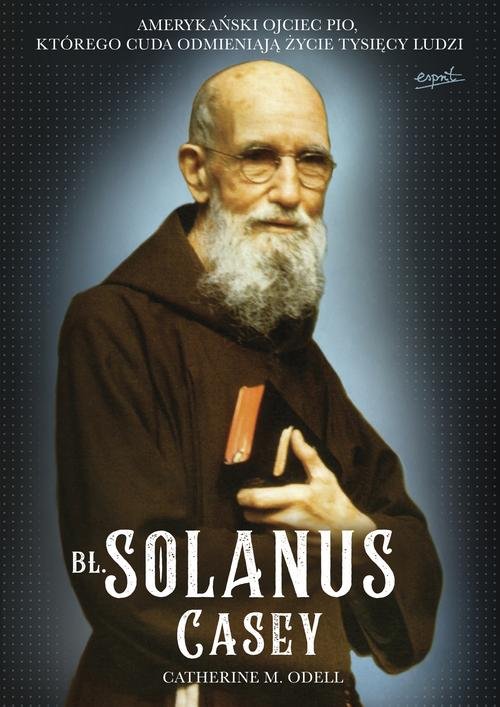 Image of Bł. Solanus Casey Amerykański ojciec Pio, którego cuda odmieniają życie tysięcy ludzi