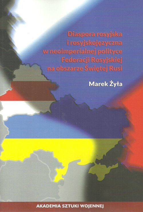 Image of Diaspora rosyjska i rosyjskojęzyczna w neoimperialnej polityce Federacji Rosyjskiej na obszarze Świętej Rusi