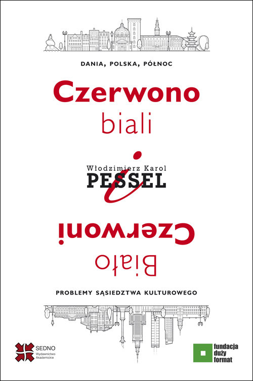 Image of Czerwono-biali i Biało-Czerwoni. Dania, Polska, Północ – problemy sąsiedztwa kulturowego