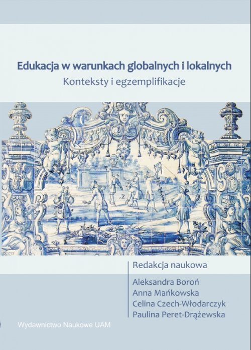 Image of Edukacja w warunkach globalnych i lokalnych Konteksty i egzemplifikacje