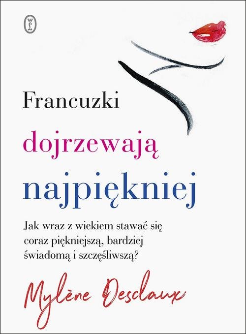 Image of Francuzki dojrzewają najpiękniej Jak wraz z wiekiem stawać się coraz piękniejszą, bardziej świadomą i szczęśliwszą?