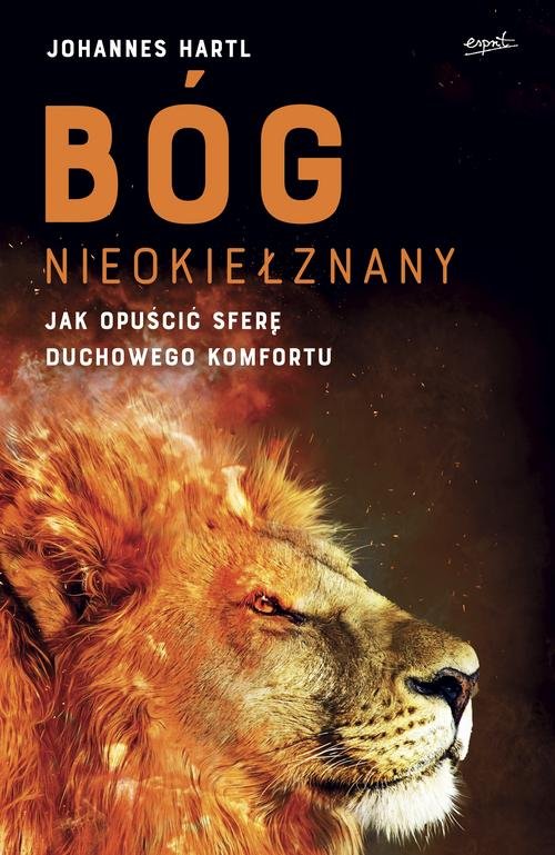 Image of Bóg nieokiełznany Jak opuścić sferę duchowego komfortu