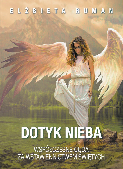 Image of Dotyk Nieba Współczesne cuda za wstawiennictwem świętych