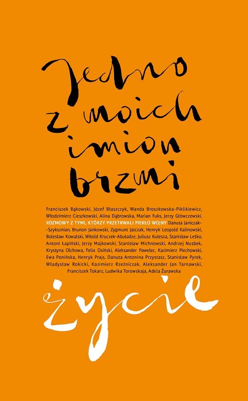 Image of Jedno z moich imion brzmi życie Rozmowy z tymi, którzy przetrwali piekło wojny.