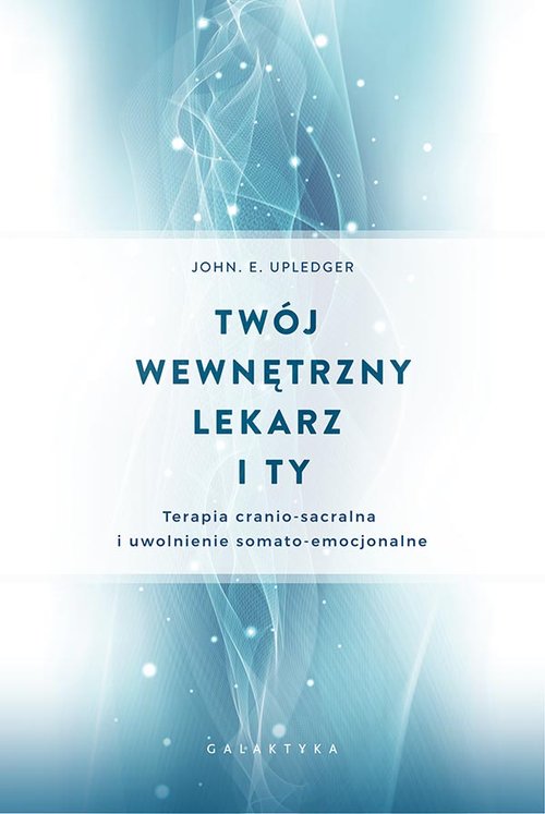 Image of Twój wewnętrzny lekarz i Ty Terapia cranio-sacralnai uwolnienie somato-emocjonalne