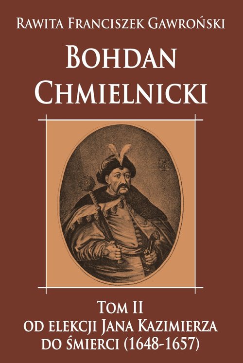 Image of Bohdan Chmielnicki od elekcji Jana Kazimierza do śmierci (1648-1657)