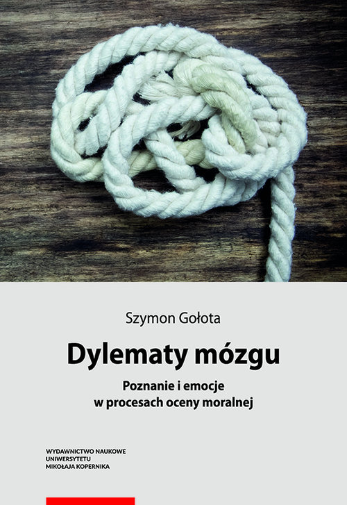 Image of Dylematy mózgu Poznanie i emocje w procesach oceny moralnej