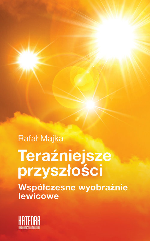 Image of Teraźniejsze przyszłości Współczesne wyobraźnie lewicowe